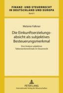 Die Einkunftserzielungsabsicht als subjektives Besteuerungsmerkmal di Melanie Falkner edito da Lang, Peter GmbH