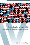 Think Tanks in den USA di Anna Böhning edito da AV Akademikerverlag