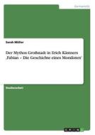 Der Mythos Großstadt in Erich Kästners ,Fabian - Die Geschichte eines Moralisten' di Sarah Müller edito da GRIN Publishing
