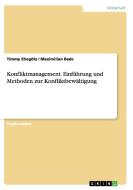 Konfliktmanagement. Einführung und Methoden zur Konfliktbewältigung di Maximilian Bade, Timmy Ehegötz edito da GRIN Publishing