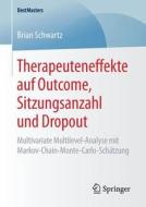 Therapeuteneffekte Auf Outcome, Sitzungsanzahl Und Dropout di Brian Schwartz edito da Springer