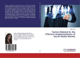 Factors Related to the Effective Implementation of Social Media Market di Nahed Taha edito da LAP Lambert Academic Publishing