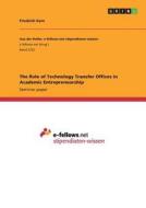 The Role of Technology Transfer Offices in Academic Entrepreneurship di Friedrich Kern edito da GRIN Publishing