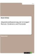 Akquisitionsfinanzierung mit Leveraged Buyouts. Strukturen und Potenziale di Basem El-Bouz edito da GRIN Verlag