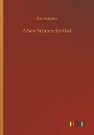 A New Witness for God di B. H. Roberts edito da Outlook Verlag