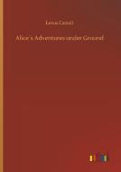 Alice´s Adventures under Ground di Lewis Carroll edito da Outlook Verlag