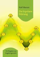 Die bipolare Störung di Rolf Wenzel edito da Books on Demand
