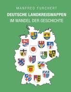 Deutsche Landkreiswappen di Manfred Furchert edito da Books on Demand