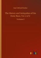 The History and Antiquities of the Doric Race, Vol. 2 of 2 di Karl Otfried Muller edito da Outlook Verlag