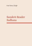 Sanskrit Reader Sadhana di Hari Venu Singh edito da Books on Demand