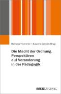 Die Macht der Ordnung. Perspektiven auf Veranderung in der Pädagogik edito da Juventa Verlag GmbH