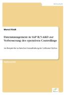 Datenmanagement in SAP R/3 A&D zur Verbesserung des operativen Controllings di Marcel Rindt edito da Diplom.de