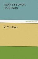 V. V.'s Eyes di Henry Sydnor Harrison edito da TREDITION CLASSICS