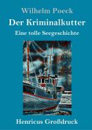 Der Kriminalkutter (Großdruck) di Wilhelm Poeck edito da Henricus