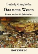 Das neue Wesen di Ludwig Ganghofer edito da Hofenberg