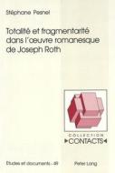 Totalité et fragmentarité dans l'oeuvre romanesque de Joseph Roth di Stéphane Pesnel edito da Lang, Peter