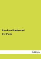 Der Fuchs di Raoul von Dombrowski edito da DOGMA