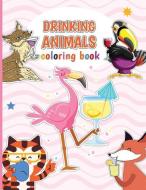 Drinking Animals Coloring Book: A Fun Coloring Gift Book for Animal Lovers and Party Lovers that Helps Adults Relaxation with Stress Relieving Animal di Bessie Varga edito da INTERCONFESSIONAL BIBLE SOC OF