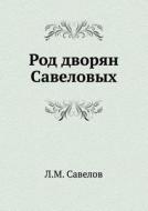 Rod Dvoryan Savelovyh di L M Savelov edito da Book On Demand Ltd.