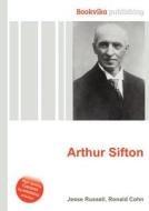 Arthur Sifton di Jesse Russell, Ronald Cohn edito da Book On Demand Ltd.