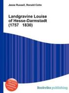 Landgravine Louise Of Hesse-darmstadt (1757 1830) edito da Book On Demand Ltd.