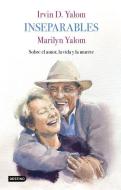 Inseparables: Sobre El Amor, La Vida Y La Muerte di Irvin D. Yalom, Marilyn Yalom edito da PLANETA PUB
