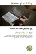 Amazing Grace di Frederic P Miller, Agnes F Vandome, John McBrewster edito da Alphascript Publishing