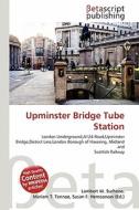 Upminster Bridge Tube Station edito da Betascript Publishing
