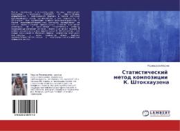 Statisticheskij metod kompozicii K. Shtokhauzena di Pereverzeva Marina edito da LAP Lambert Academic Publishing