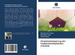 Umweltverbesserung der fussballverarbeitenden Industrie di Muhammad Arslan, Abdullah Yasar, Fahad Munir edito da Verlag Unser Wissen