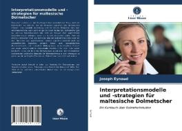 Interpretationsmodelle und -strategien für maltesische Dolmetscher di Joseph Eynaud edito da Verlag Unser Wissen