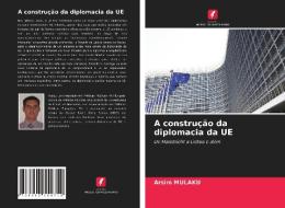 A construção da diplomacia da UE di Arsim Mulaku edito da Edições Nosso Conhecimento