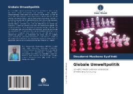 Globale Umweltpolitik di Dieudonné Musibono Eyul'Anki edito da Verlag Unser Wissen