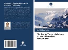 Die Perle Tadschikistans ist der Gletscher Fedchenko! di Rashid Davlyatov edito da Verlag Unser Wissen