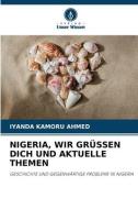 NIGERIA, WIR GRÜSSEN DICH UND AKTUELLE THEMEN di Iyanda Kamoru Ahmed edito da Verlag Unser Wissen