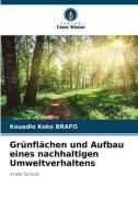 Grünflächen und Aufbau eines nachhaltigen Umweltverhaltens di Kouadio Koko Brafo edito da Verlag Unser Wissen