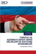 TÜRK¿YE VE AZERBAYCAN'DA VERG¿ GEL¿RLER¿ VE KAYITDI¿I EKONOM¿LER di Ulv¿ Ibrah¿mov, Özcan Erdo¿an edito da LAP LAMBERT Academic Publishing