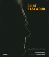 Clint Eastwood: Una Retrospectiva di Richard Schickel edito da Blume