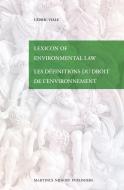 Lexicon of Environmental Law / Les Définitions Du Droit de l'Environnement di Cedric Viale edito da MARTINUS NIJHOFF PUBL
