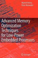 Advanced Memory Optimization Techniques for Low-Power Embedded Processors di Peter Marwedel, Manish Verma edito da Springer Netherlands