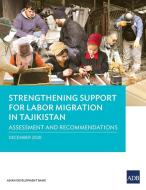 Strengthening Support for Labor Migration in Tajikistan di Asian Development Bank edito da Asian Development Bank