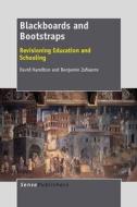 Blackboards and Bootstraps: Revisioning Education and Schooling di David Hamilton edito da SENSE PUBL