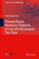 Thermal Elastic  Mechanics Problems of Concrete Rectangular Thin Plate di Xuansheng Cheng edito da Springer Singapore