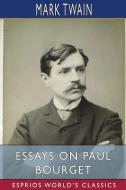 Essays On Paul Bourget (Esprios Classics) di Mark Twain edito da Blurb