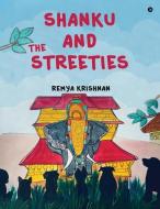 Shanku And The Streeties di Remya Krishnan edito da Notion Press Media Pvt. Ltd