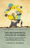 The Metaphysical System of Hobbes di Thomas Hobbes edito da LUSHENA BOOKS INC