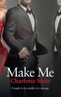 Make Me di Charlotte Stein edito da Harpercollins Publishers