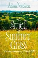 Smell of Summer Grass di Adam Nicolson edito da HarperCollins Publishers