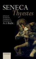 Seneca: Thyestes: Edited with Introduction, Translation, and Commentary di A. J. Boyle edito da OXFORD UNIV PR