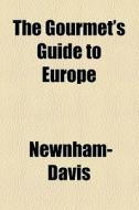 The Gourmet's Guide To Europe di Newnham-davis edito da General Books Llc